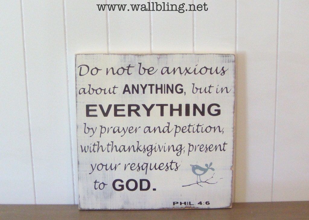 Phil. 4:6 Do Not Be Anxious About Anything - Shabby Chic Wood Sign