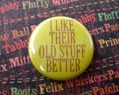 I Like Their Old Stuff Better Button