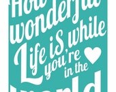 How Wonderful Life Is v4 - music inspired print in turquoise ocean blue
