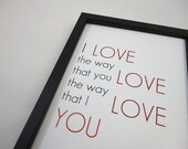 Love the Way Art Typography Print 4 x 6 Love Confession Print Valentine Gift Anniversary Gift