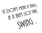 Typography Art Print It Don't Mean a Thing if it Ain't Got that Swing - A4 size