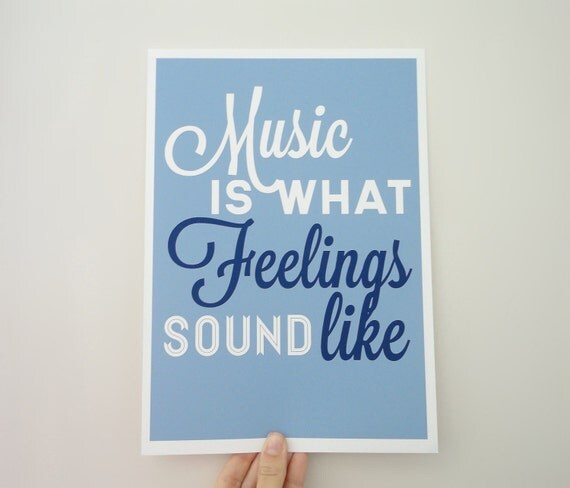 Quote About Music Print - Music is What Feelings Sound Like A4 Archival Print in Blue