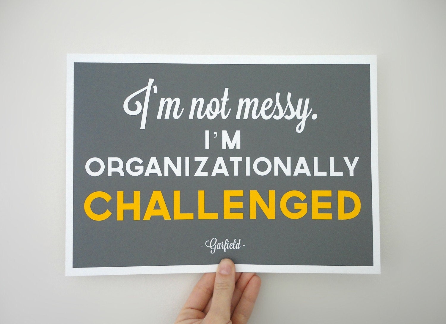 Not Messy I'm Organizationally Challenged Garflield Typography Quote Art Print - A4 Archival Paper