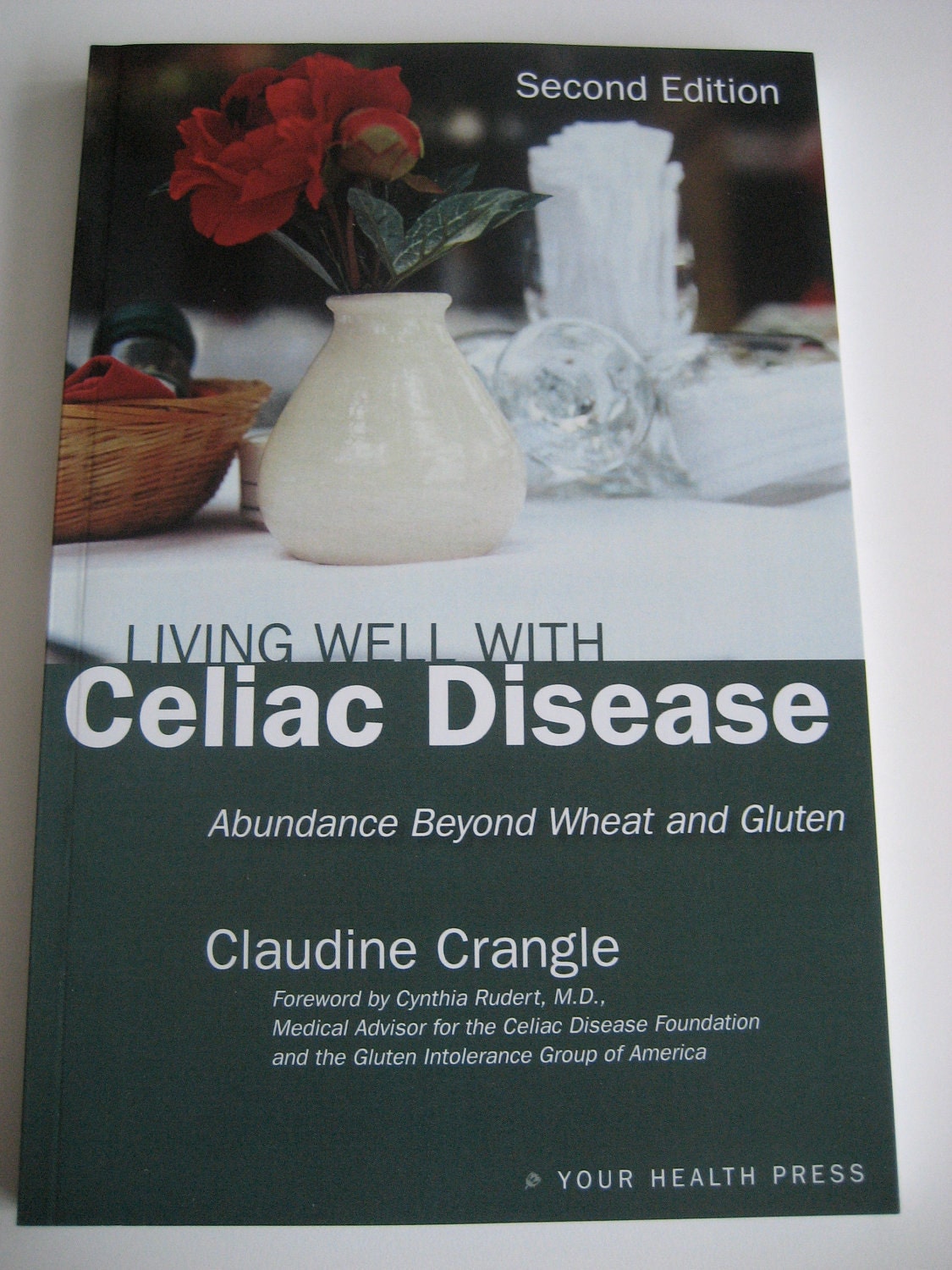 Gluten Free Book - Living Well with Celiac Disease: Abundance Beyond Wheat & Gluten