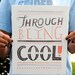 THROUGH BEING COOL 8x10 archival print