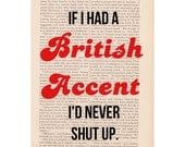 dictionary page print If I Had a BRITISH ACCENT I'd Never Shut Up - funny quote wall decor book page print