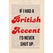 dictionary page print If I Had a BRITISH ACCENT I'd Never Shut Up - funny quote wall decor book page print