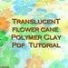 Polymer Clay Tutorial - Translucent  flower cane Technique