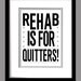 Rehab Is For Quitters funny home decor man cave bar tan black white grey typography print 8x10