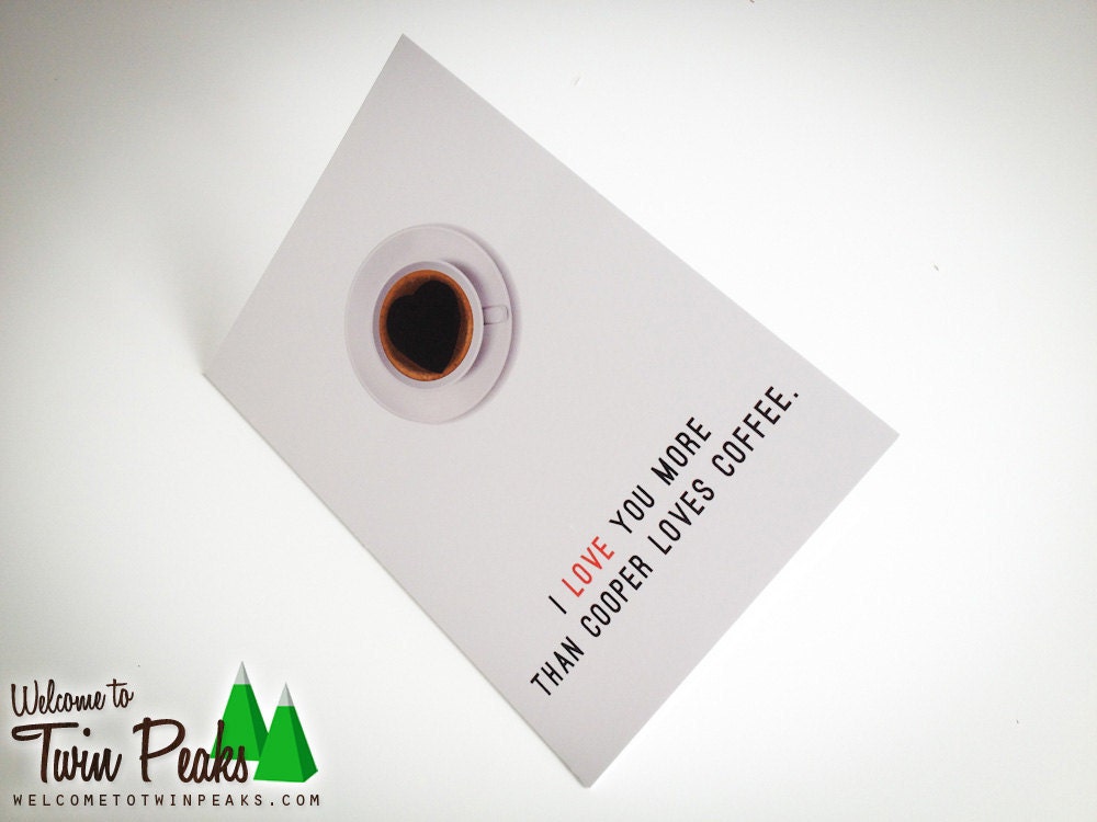 I Love You More Than Cooper Loves Coffee (Twin Peaks Card)
