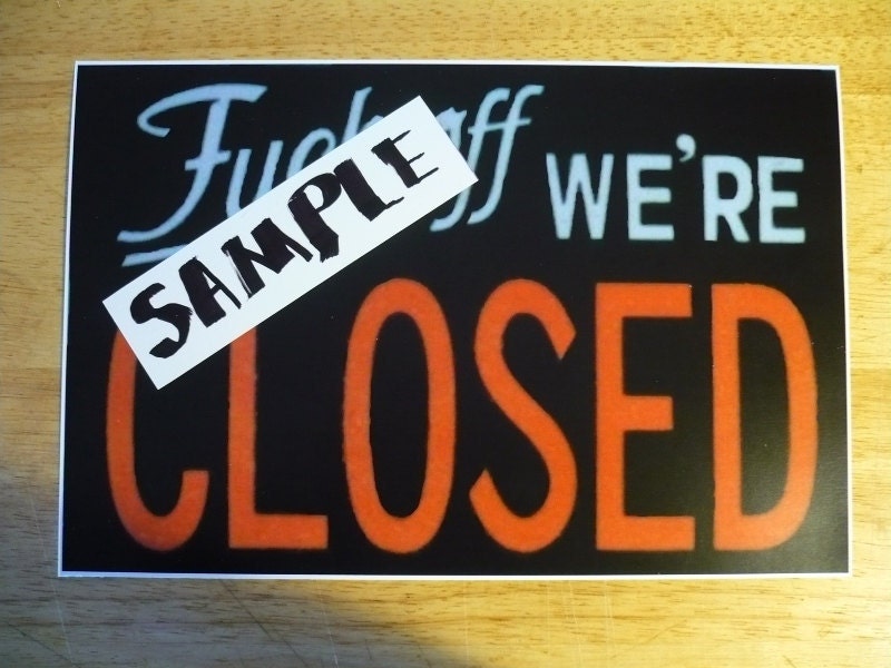 F...Off We're Closed sign, Bar, Tavern, Biker, Motorcycle Shop, x rated
