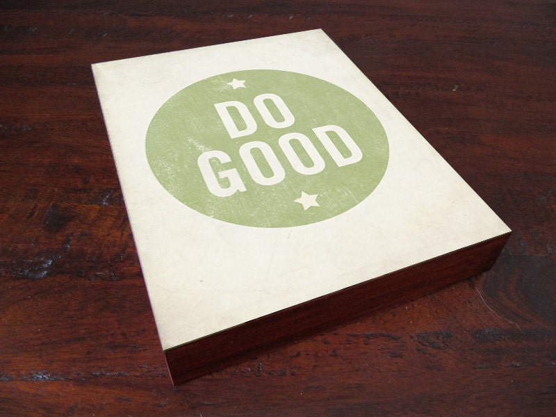 Do Good 8x10 Wood Block Art Print - Typography Quote Motivational inspirational