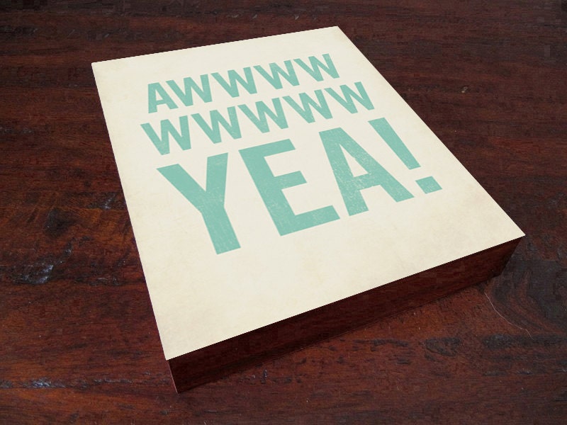 Aww Yea - Wood Block Art Print