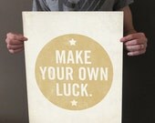 Make Your Own Luck 16x20 Art Print - Motivational Uplifting inspirational