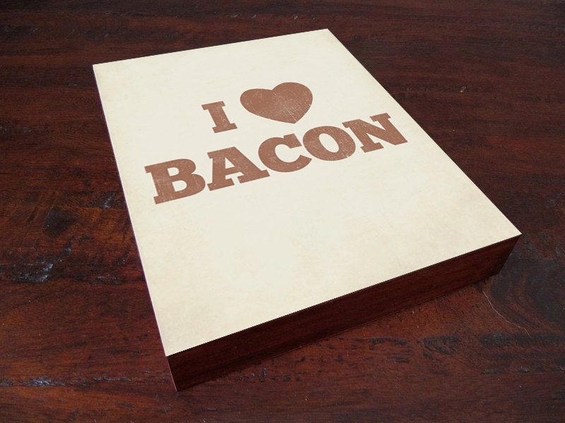 I Love Bacon - Wood Block Art Print