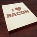 I Love Bacon - Wood Block Art Print