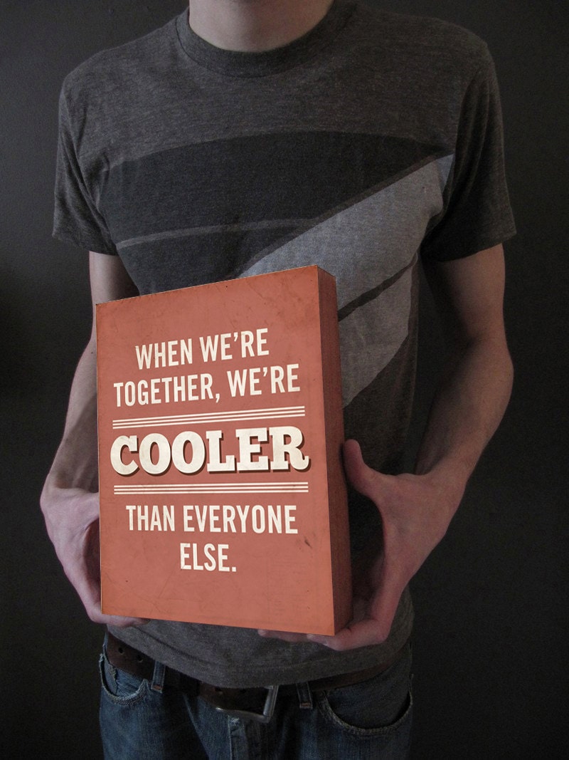 We're Cooler Than Everyone Else Wood Block Art Print Typography