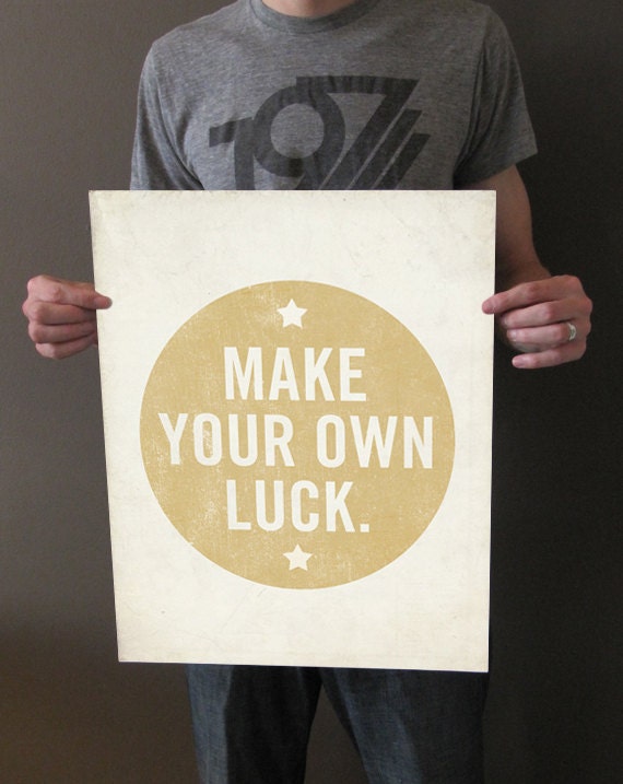 Make Your Own Luck 16x20 Art Print - Motivational Uplifting inspirational