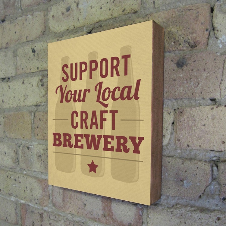 Support Your Local Craft Brewery - Wood Block Art Print