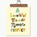 A Beautiful Thing Freehand 8x10 / Typographic Print, Illustration, Hand Lettering, Digital Print, Giclee, Inspirational, Romantic, Quotes