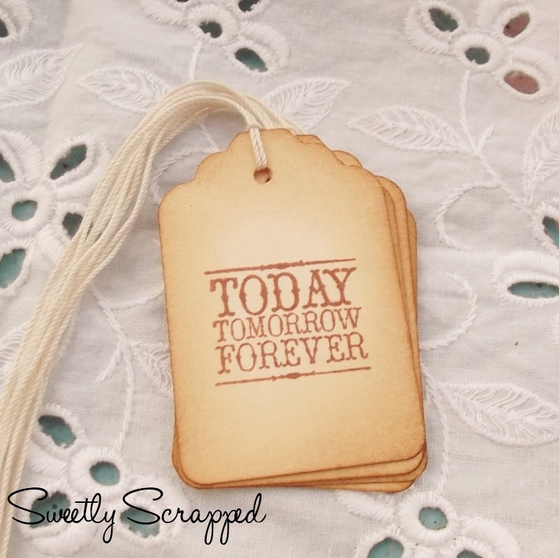 Today, Tomorrow, Forever Tags... Vintage, Romance, Love, Wedding, Together, Color Options