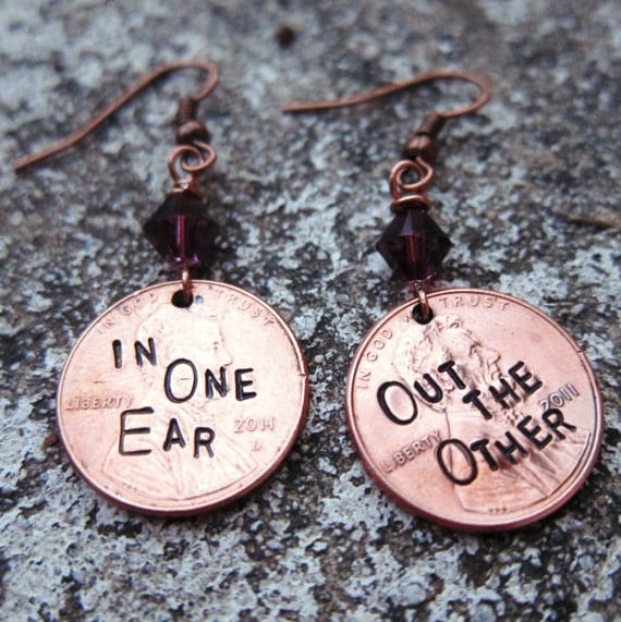 Penny Earrings - In one ear out the other - Hand Stamped Pennies  -Made to Order-