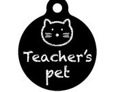Pet ID Tag - Teachers Pet Cat - Pet Tag - Cat Tag - Child Id Tag