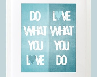 Do What You Love, Love What You Do - Wall Art - 8x10 Custom Wall Print