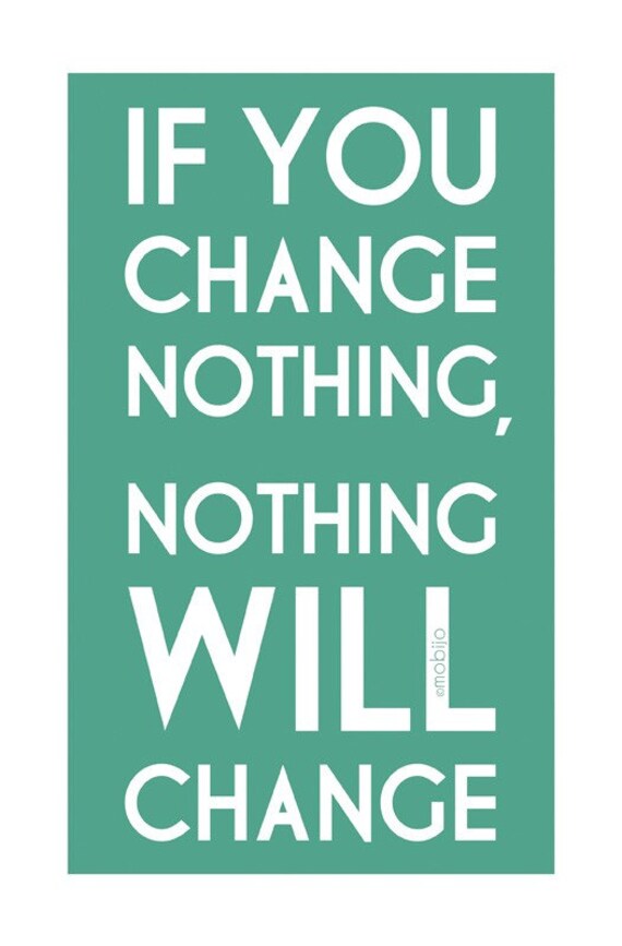 Affirmation art print-if you change nothing-typographical print