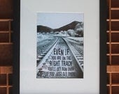 On the Right Track - 5x7 Inspirational Quote Art Print