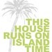 PRINTED - This House Runs On Island Time Coastal / Beach Wall Art (8" x 10")