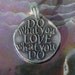 Do what you LOVE what you do ... (078) Inspirational quote on Fine Silver