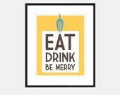 Kitchen art print, Eat, Drink, Be Merry in yellow: 8 x 10