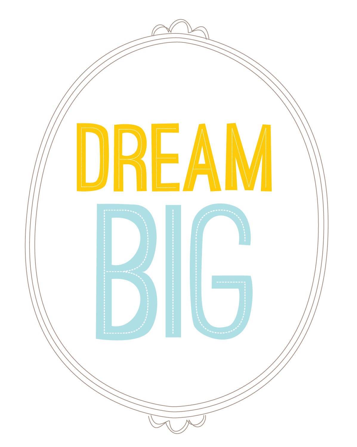 Dream Big, goals dreams, inspiration wisdom, frame illustration typography, children kids, modern design, blue/yellow: 8 x 10