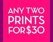 Pick Any Two 12x16 Prints for 30 Dollars