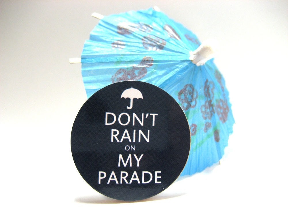 Don't Rain On My Parade - Funny Wood Magnet