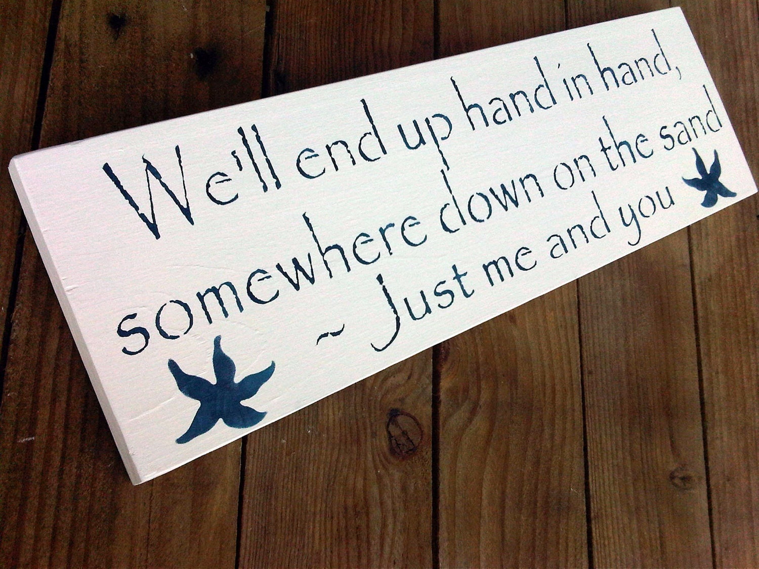 Beach Wedding sign, Anniversary, "We'll end up hand in hand, somewhere down on the sand, Just me and you"