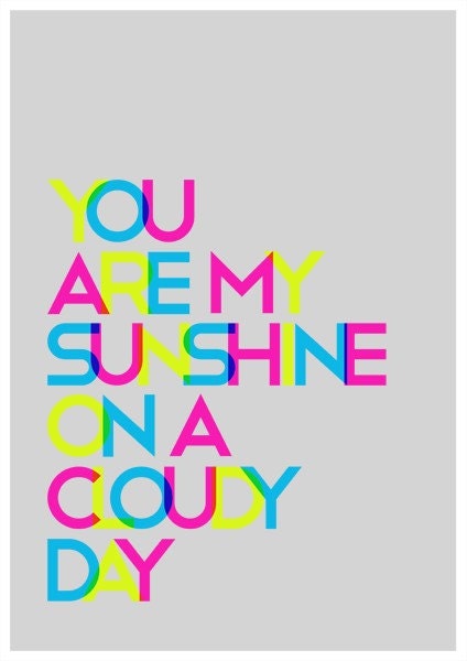 CMYK You Are My Sunshine On A Cloudy Day A3 Poster