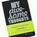 My Awesome Thoughts Moleskine Notebook