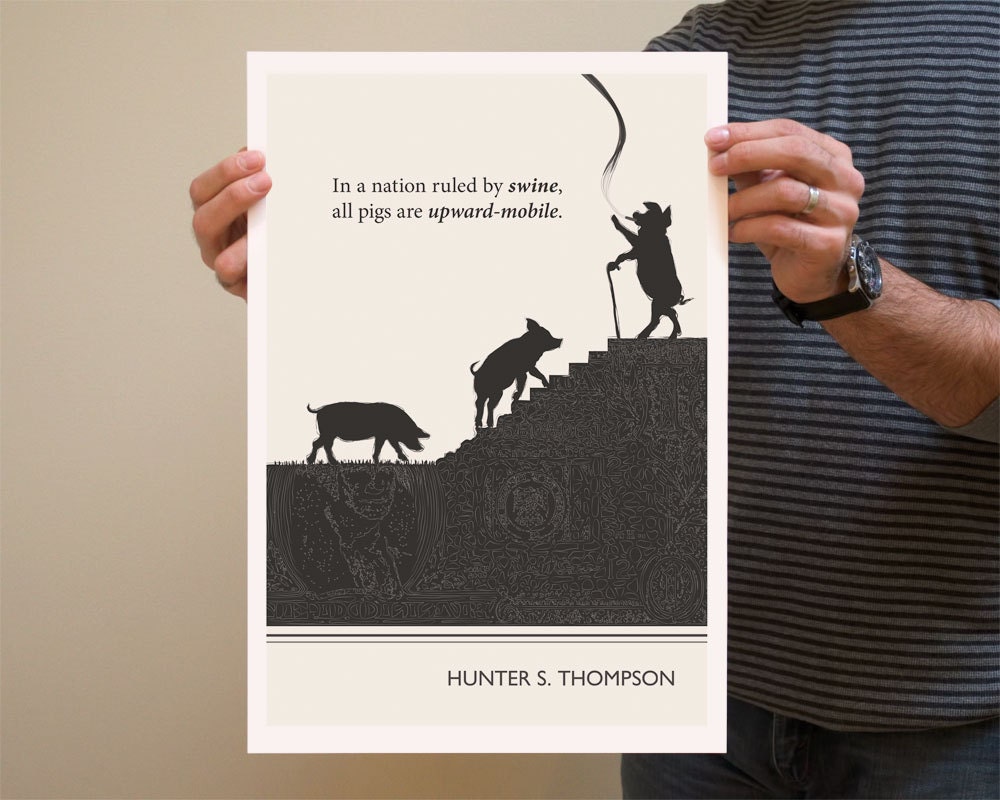 Illustration, Hunter S. Thompson Quote - Fine Art Print, and Art Posters, Giclee Print, Pig Drawing, Political Art, Gonzo