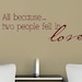 All beacuse two people fell in love -Vinyl Lettering wall words graphics Home decor itswritteninvinyl