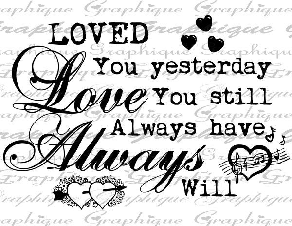 Loved You Yesterday Quote Word Typography Digital Image Download Transfer To Pillows Totes Tea Towels Burlap No. 1646