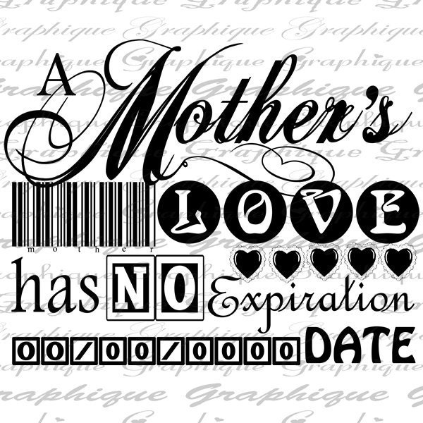 A Mothers Love Has No Expiration Date Quote Word Typography Digital Image Download Transfer To Pillows Totes Tea Towels Burlap No. 2206