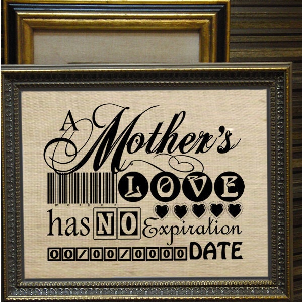 A Mothers Love Has No Expiration Date Quote Word Typography Digital Image Download Transfer To Pillows Totes Tea Towels Burlap No. 2206