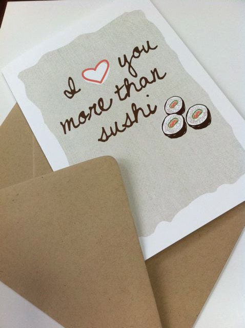Valentines Card I Love You More Than Sushi   5 x 7 Greeting Card