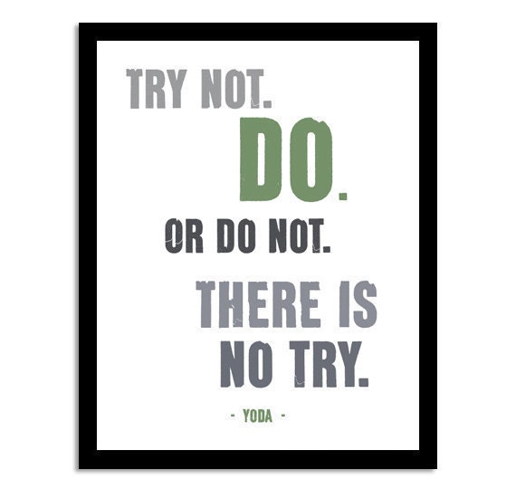 Yoda Star Wars Quote   Try Not, Do. Or Do Not.    8x10 Inspirational Quote Art Print