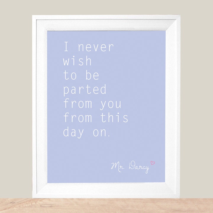 Mr. Darcy quote, I never wish to be parted from you Art Print 8x10