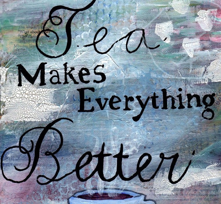 Tea Painting - Mixed Media Art - Tea Cup - Tea Quote Painting - 8x10 - Original - Kitchen Art