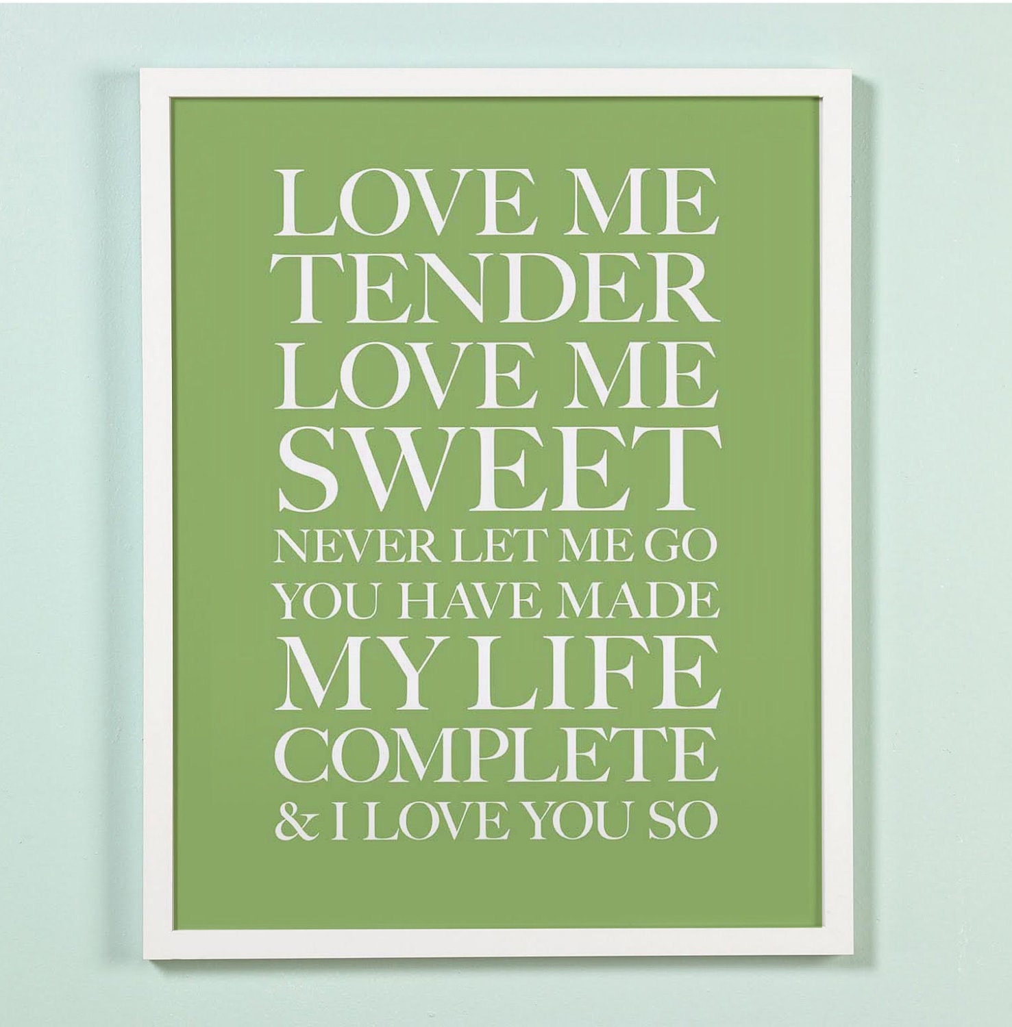 11x14 Love Me Tender. Olive.Typography Print. Serif - 120 - 2142stuart