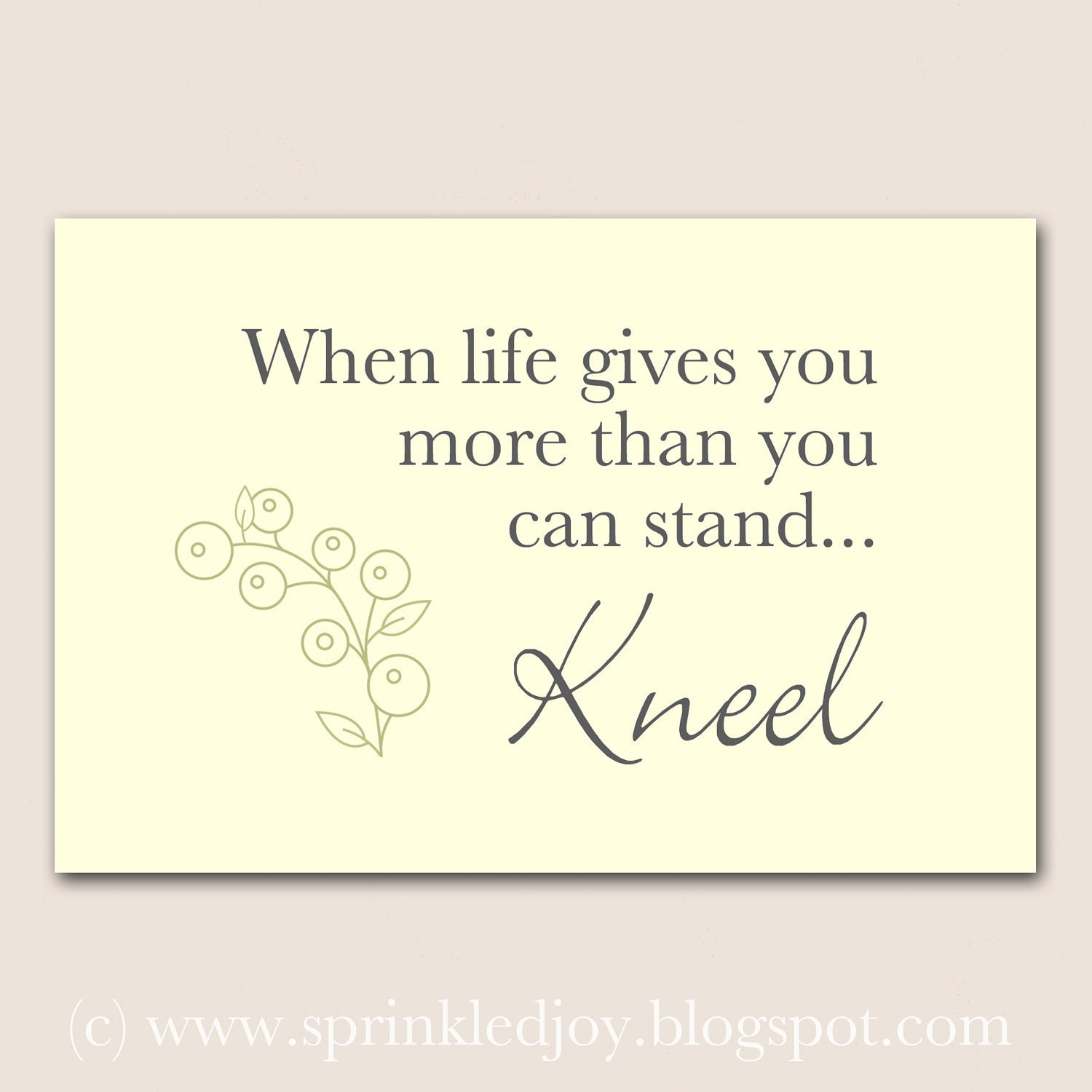When Life Gives You More Than You Can Stand... KNEEL - Customizable 8x10 Print in Many Colors